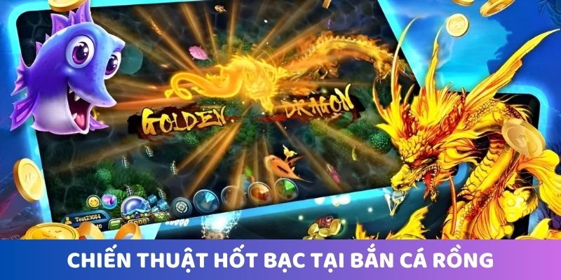 chien-thuat-ban-ca-rong