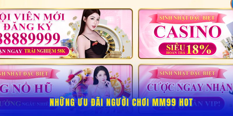 nhung-uu-dai-nguoi-choi-mm99-hot