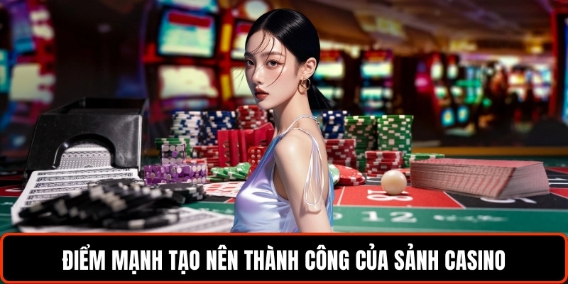 diem-manh-tao-nen-thanh-cong-cua-sanh-casino